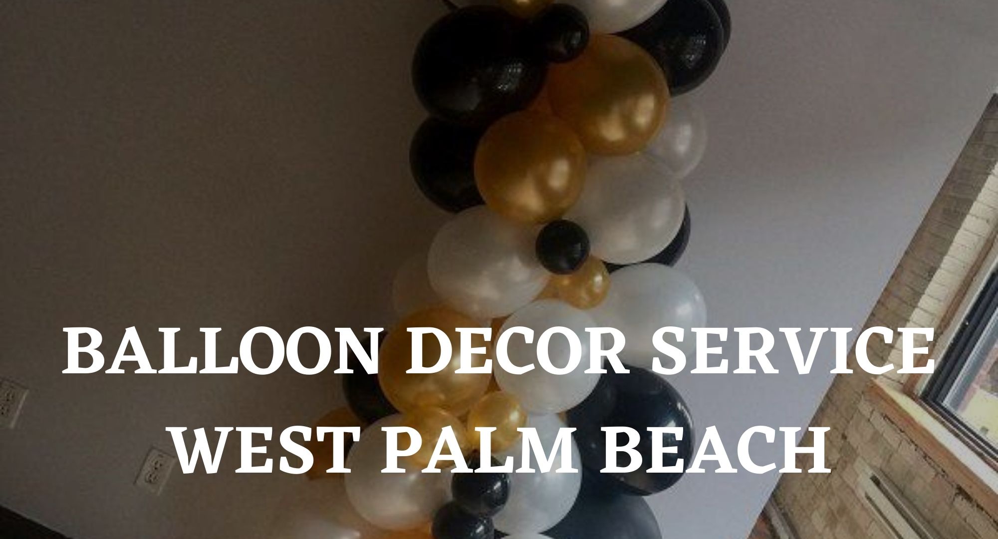 Balloon Decor Service West Palm Beach